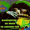 Manchester - So Much To Answer For - just one of many Manchester music collections
