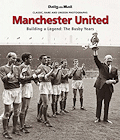 Manchester United: Building a Legend