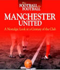 Manchester United; A nostalgic lookat a century of the club