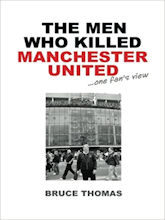 The Men Whi Killed Manchester United by Bruce Thomas